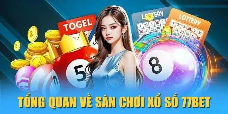 Tổng quan về sân chơi Xổ số 77Bet
